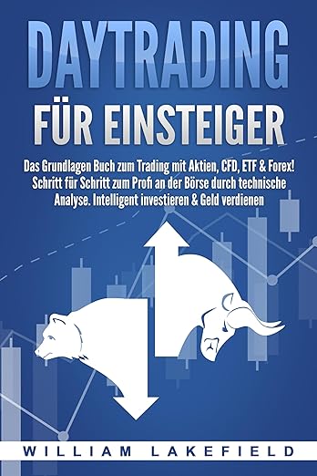 Buchcover von Daytrading für Einsteiger von William Lakefield. Das Cover hat einen blauen Hintergrund mit weißen Schriftzügen und zeigt Symbole für einen Bullen und einen Bären, die jeweils mit einem Aufwärts- und Abwärtspfeil verbunden sind. Der Untertitel beschreibt das Buch als Grundlagenwerk zum Trading mit Aktien, CFD, ETF und Forex, mit Fokus auf technische Analyse und profitables Investieren.