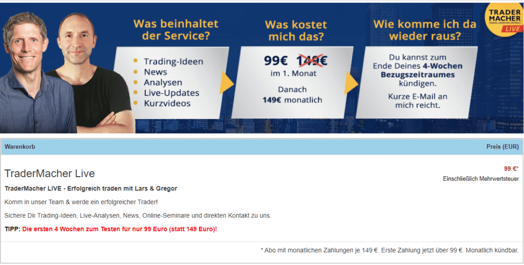 Werbung für "TraderMacher Live" mit Lars und Gregor. Oben eine Infografik mit den Inhalten des Services (Trading-Ideen, News, Analysen, Live-Updates, Kurzvideos), den Kosten (99 € im ersten Monat, danach 149 € monatlich) und der Kündigungsoption per E-Mail nach vier Wochen. Unten eine Bestellübersicht mit Testangebot für 99 €.